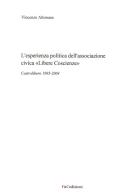 L' esperienza politica dell'associazione civica «Libere Coscienze». Castrolibero 1995-2004 di Vincenzo Altomare edito da F & C Edizioni