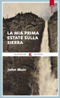 La mia prima estate sulla Sierra di John Muir edito da Keller