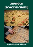 Xiangqi (scacchi cinesi) di Calogero Abdel Salomon edito da Youcanprint