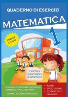 Quaderno Esercizi Matematica. Per la Scuola elementare (Vol. 1) di Paola Giorgia Mormile edito da Youcanprint