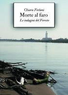 Morte al faro. Le indagini del Foresto di Chiara Forlani edito da Youcanprint
