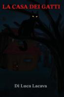 La casa dei gatti di Luca Lacava edito da Youcanprint