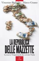 La Repubblica delle mazzette. La nuova Tangentopoli che corrode l'Italia di Vincenzo Bisbiglia, Marco Grasso edito da PaperFIRST