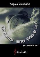Dreams and wake up! Per orchestra di fiati. Ediz. a spirale di Angelo Chindamo edito da Accademia2008