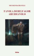 Favola di Belfagor arcidiavolo di Niccolò Machiavelli edito da Intra