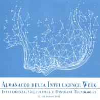 Almanacco della intelligence week. Intelligenza, geopolitica e dintorni tecnologici edito da Guardamagna