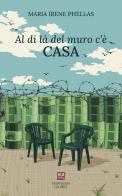 Al di là del muro c'è casa di Maria Irene Phellas edito da Morphema Editrice