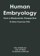 Human Embryology. From a Biodynamic Perspective di Brian Freeman edito da Futura Publishing Society