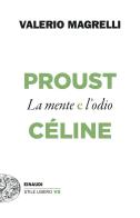 Proust e Céline. La mente e l'odio di Valerio Magrelli edito da Einaudi
