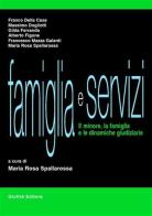 Famiglia e servizi. Il minore, la famiglia e le dinamiche giudiziarie edito da Giuffrè