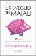 Il risveglio dei maiali. Piigs Portogallo, Irlanda, Italia, Grecia, Spagna edito da Jaca Book