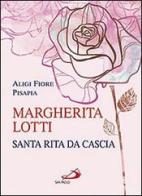 Margherita Lotti. Santa Rita da Cascia di Aligi F. Pisapia edito da San Paolo Edizioni