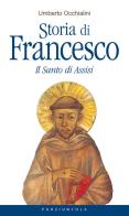 Storia di Francesco. Il santo di Assisi di Umberto Occhialini edito da Porziuncola