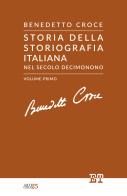 Storia della storiografia italiana nel secolo decimonono vol.1 di Benedetto Croce edito da Trabant