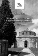Guida al forestiere per l'augusta città di Perugia di Baldassarre Orsini edito da Universitalia