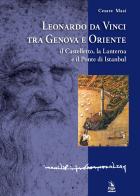 Leonardo da Vinci tra Genova e Oriente di Cesare Masi edito da ERGA