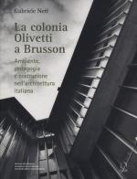 La colonia Olivetti a Brusson. Ambiente, pedagogia e costruzione nell'architettura italiana di Gabriele Neri edito da Officina Libraria