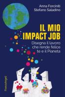 Il mio impact job di Anna Forciniti, Stefano Saladino edito da Franco Angeli