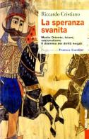 La speranza svanita. Medio Oriente, Islam, nazionalismo: il dramma dei diritti negati di Riccardo Cristiano edito da Editori Riuniti