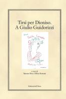 Tirsi per Dioniso. A Giulio Guidorizzi. Ediz. critica edito da Edizioni dell'Orso