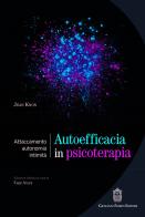 Autoefficacia in psicoterapia. Attaccamento, autonomia, intimità di Jean Knox edito da Giovanni Fioriti Editore