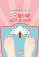 35 calorie senza zucchero di Jasminka Petrovic edito da Besa muci