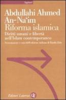 riforma necessaria. Diritti umani e libertà civili nell'Islam contemporaneo di Abdullahi A. An-Na'im edito da Laterza