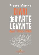 Diari dell'Arte Levante. Bari 1960-1980 di Pietro Marino edito da Gangemi Editore