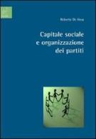 Capitale sociale e organizzazione dei partiti di Roberto De Rosa edito da Aracne
