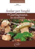 Andar per funghi in Garfagnana in sicurezza edito da C&P Adver Effigi