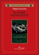 Il fiore inesistente di Miguel Serrano edito da Settimo Sigillo-Europa Lib. Ed