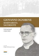 Giovanni Ognibene, seminarista-sacerdote. Scritti spirituali (1932-1945) edito da Paruzzo