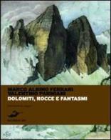 Dolomiti, rocce e fantasmi di Marco Ferrari, Valentino Parmiani edito da Excelsior 1881