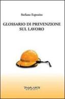 Glossario di prevenzione sul lavoro di Stefano Esposito edito da Phasar Edizioni