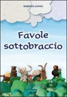 Favole sottobraccio di Roberta Comin edito da Marcianum Press