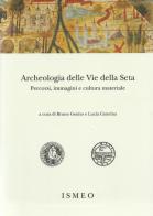 Archeologia delle «Vie della Seta»: percorsi, immagini e cultura materiale edito da Scienze e Lettere