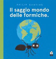 Il saggio mondo delle formiche. Ediz. a colori di Philip Bunting edito da Caissa Italia