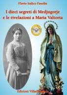 I dieci segreti di Medjugorje e le rivelazioni a Maria Valtorta di Flavio Italico Fasolin edito da Villadiseriane