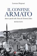 Il confine armato di Lorenzo Degrassi edito da Luglio (Trieste)