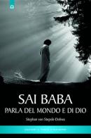 Sai Baba parla del mondo e di Dio di Stephan von Stepski Doliwa edito da Edizioni Il Punto d'Incontro