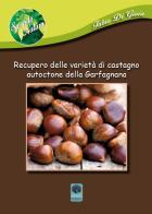 Recupero delle varietà di castagno autoctone della Garfagnana di Fabio Di Gioia edito da Andromeda