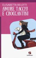 Amore, tacchi e croccantini di Elisabetta Belotti edito da Cento Autori