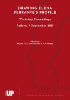 Drawing Elena Ferrante's profile. Workshop proceedings, Padova, 7 September 2017 edito da Padova University Press