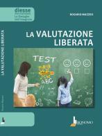 La valutazione liberata di Rosario Mazzeo edito da Bonomo