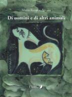 Di uomini e di altri animali di Maria Rosaria Amato edito da Oedipus
