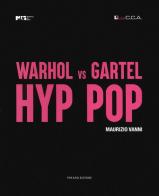 Warhol vs Gartel. Hyp hop. Ediz. italiana e inglese di Maurizio Vanni edito da Prearo