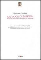 La voce di Medea. Dal testo alla scena, da Seneca a Cherubini. Con CD-ROM di Giovanni Cipriani edito da Palomar