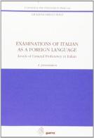 Examination of Italian as a foreign language. Levels of general proficiency in Italian di Giuliana Grego Bolli edito da Guerra Edizioni