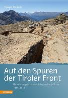 Auf den Spuren der Tiroler Front. Wanderungen zu den Kriegsschauplätzen 1914-1918 di Oswald Mederle edito da Athesia