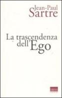 La trascendenza dell'ego di Jean-Paul Sartre edito da Marinotti